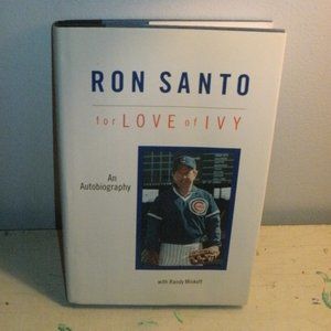 Chicago Cubs ~ RON SANTO: FOR THE LOVE OF IVY - RANDY MINKOFF Hardcover Book